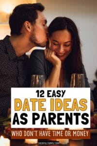 Pinterest pin with the text, "12 Easy Date Ideas as Parents who don't have time or money", with a picture of a couple having a date night at home
