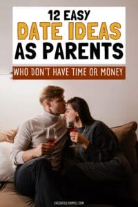 Pinterest pin with the text, "12 Easy Date Ideas as Parents who don't have time or money", with a picture of a couple having a date night at home sitting on the couch together