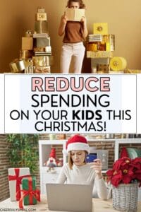 reduce Christmas spending on your kids this Christmas Pinterest pin with two pictures of women trying to reduce Christmas spending on their kids