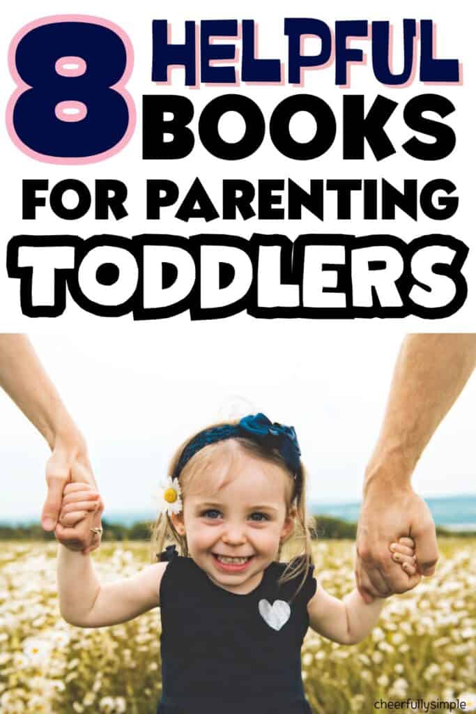 Pinterest pin with the text, "8 helpful books for parenting toddlers" with a picture of a toddler girl smiling while holding both her parents' hands