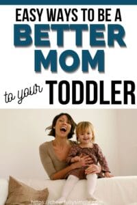 easy ways to be a better mom to your toddler Pinterest pin