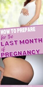 Pinterest pin with the text, "how to prepare for the last month of pregnancy" with a picture of a woman's pregnant belly in the last month of pregnancy