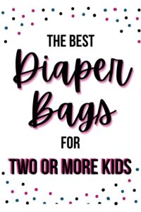 best diaper bag for two kids