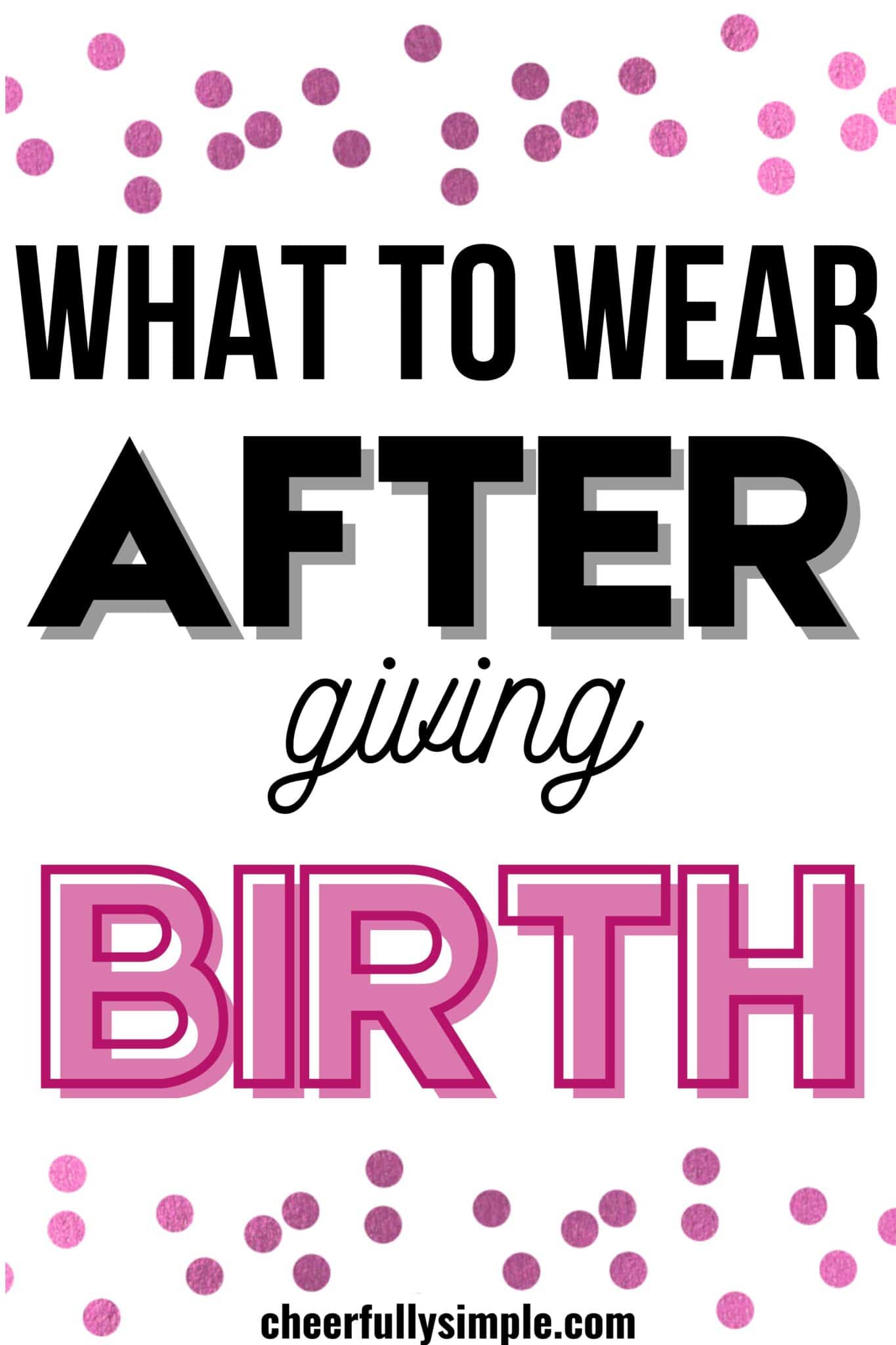 What to Wear After Giving Birth 2026 - Cheerfully Simple