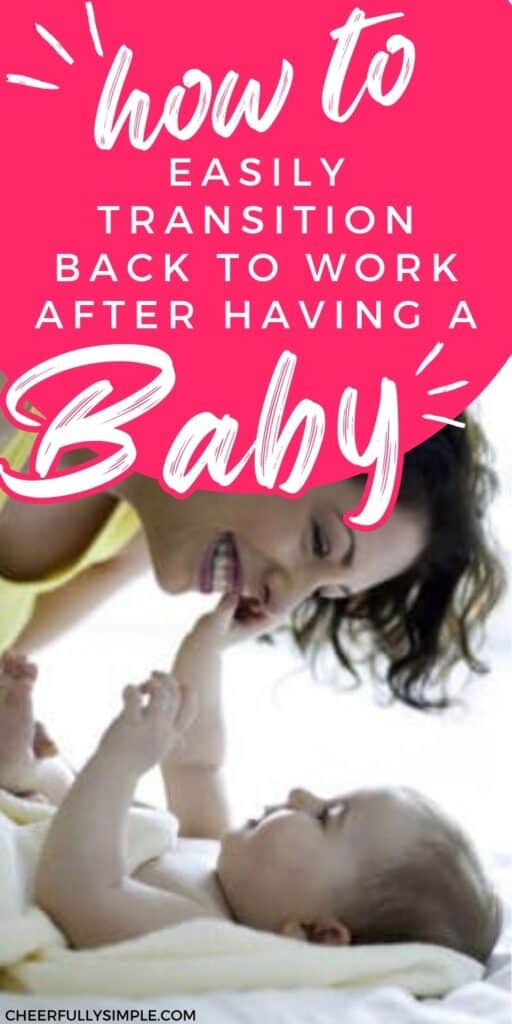 how to easily transition back to work after having a baby Pinterest pin with a picture of a mom playing with her baby