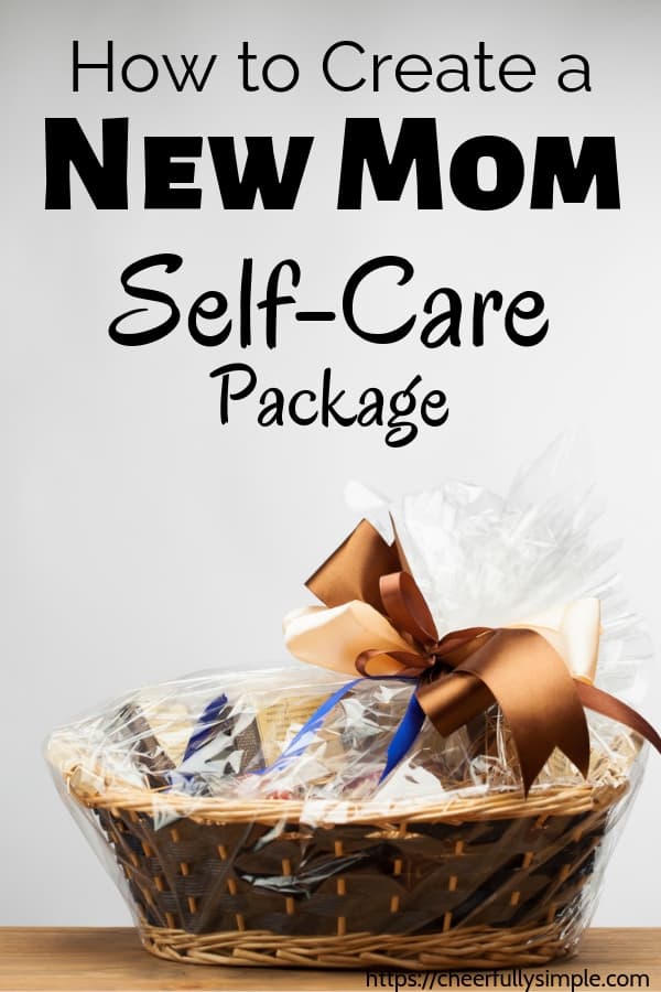 New Mom Care Package Ideas - Cheerfully Simple