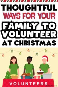Pinterest pin with the text, "Thoughtful Ways for your Family to Volunteer at Christmas" with a picture of a graphic of a family serving food at a soup kitchen at Christmas