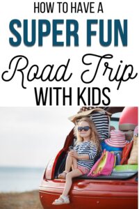 picture of a pinterest pin that says, how to have a super fun road trip with kids