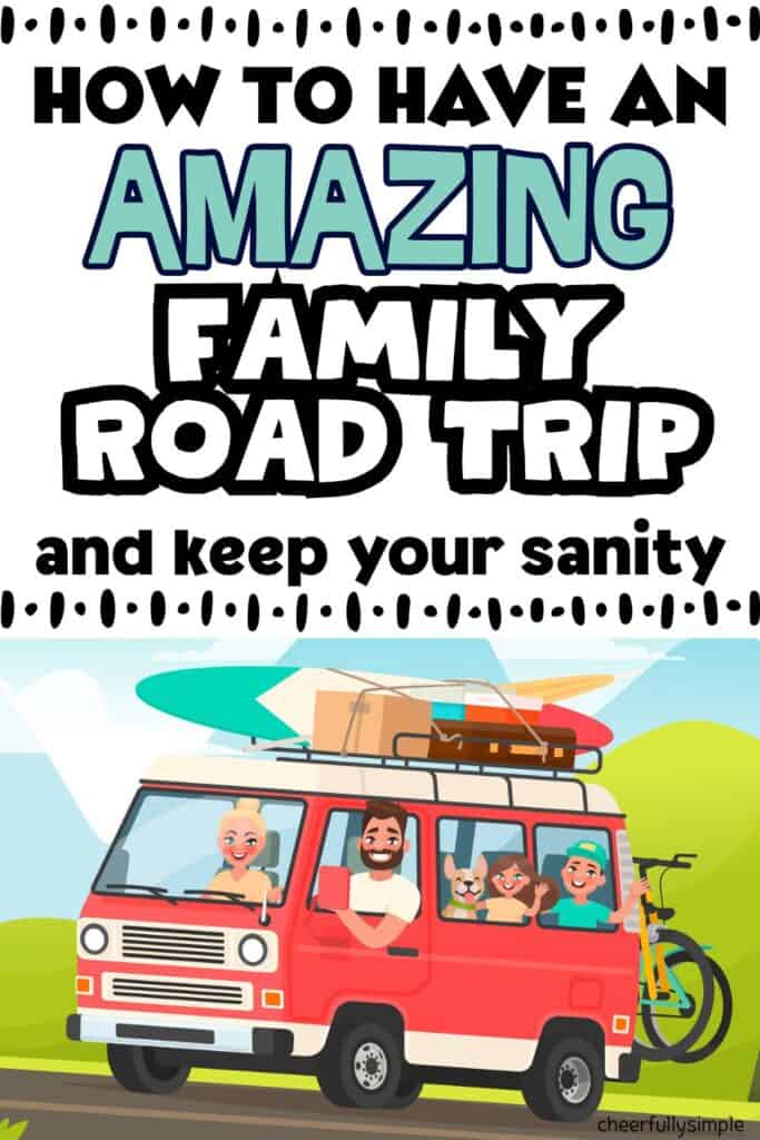 Pinterest pin with the text, "How to Take an Amazing Family Road Trip and keep your sanity", with a graphic of a family riding in a car with their surf equipment on top