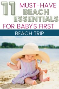 11 must have beach essentials for a beach trip with a baby pinterest pin