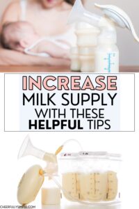 Pinterest pin with the text, "increase milk supply fast with these helpful tips", with a picture of a woman holding her baby with a picture of expressed breast milk in bottles on a table and a second picture of expressed breast milk in bags