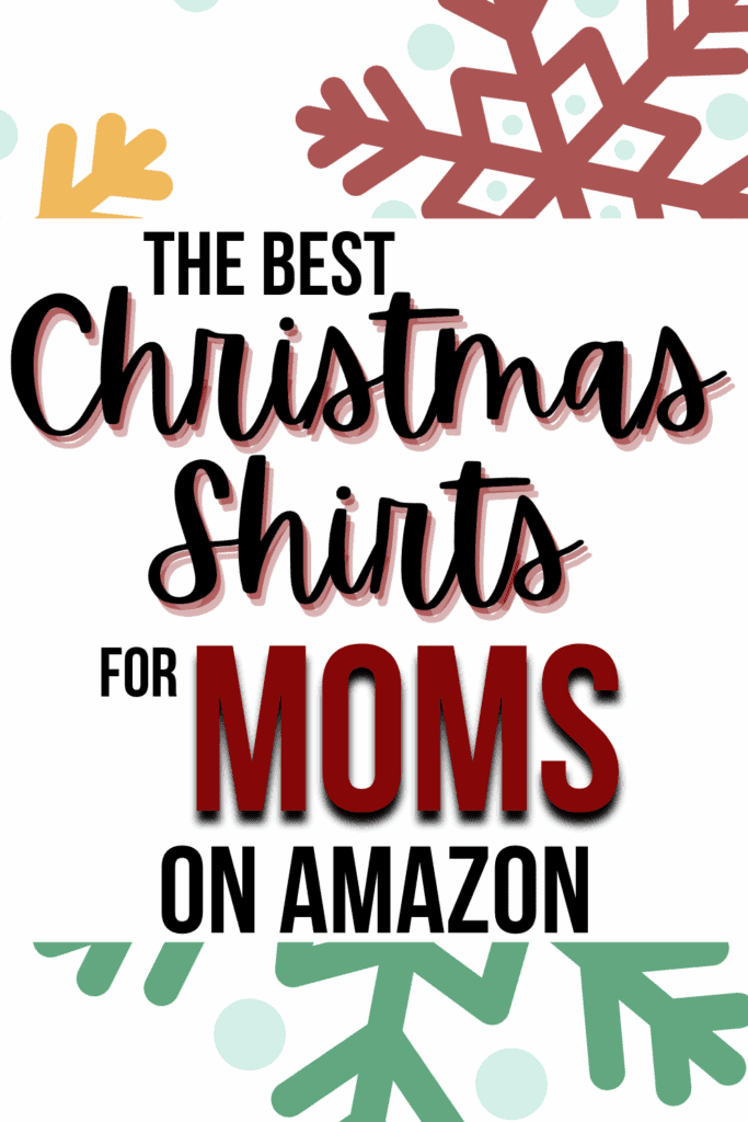 the best Christmas shirts for moms on Amazon Pinterest pin with snowflakes in the background