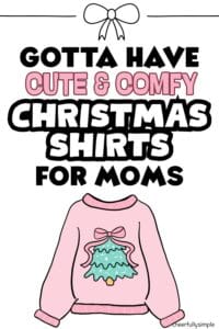 Pinterest pin with the text, "Gotta Have, Cute & Comfy Christmas Shirts for Moms" with a picture of a pink and green Christmas shirt for moms