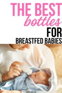 Pinterest pin with the text, "the best bottles for breastfed babies", with a picture of a new dad feeding his breastfed baby a bottle, and a picture of a bottle dripping breast milk