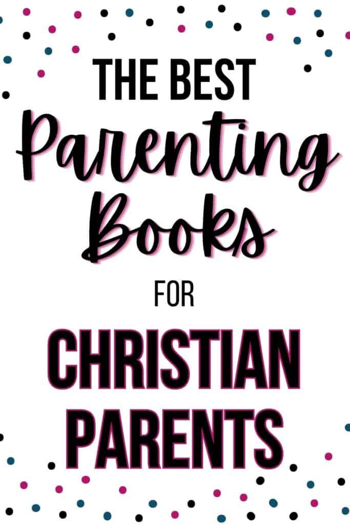 The Best Christian Parenting Books 2024 Cheerfully Simple