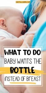 Pinterest pin with the text, "What to do- baby wants the bottle instead of the breast", with a picture of a picture of a mom trying to breastfeed her baby but the baby is screaming