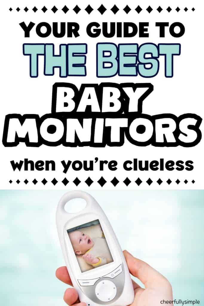 Pinterest pin with the text, "Your Guide to the Best Baby Monitor When You're Clueless", with a picture of someone holding a baby monitor