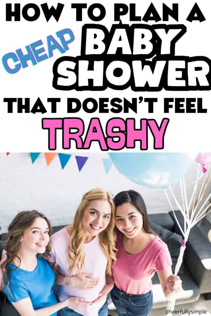 Pinterest pin with the text, "How to Plan a FUN Baby Shower on a SMALL Budget" with a picture of 3 women at a baby shower with decorations and balloons