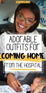Pinterest pin with the text, "Adorable Outfits for Coming Home from the Hospital", with a sitting in the car with her husband putting the baby in the car seat in the car with the baby wearing a coming home from the hospital outfit