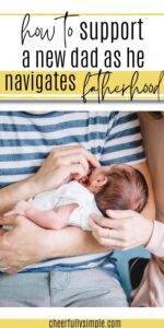 how to encourage a new dad pinterest pin