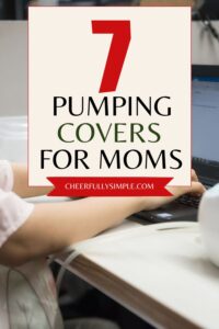 Pinterest pin with the text, "7 Pumping Covers for Moms" with a picture of a mother sitting at a desk working while using a pumping cover and a breast pump