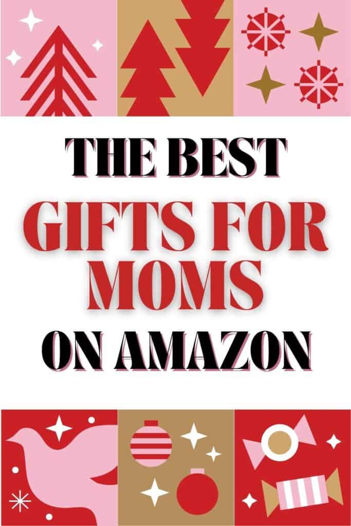 Pinterest pin with the text, "The Best Gifts for Moms on Amazon" with pink and red festive decor around it