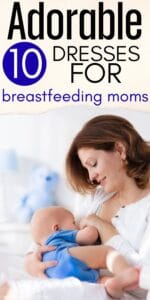 Pinterest pin with the text, "10 Adorable Dresses for Breastfeeding Moms" with a picture of a woman sitting in a chair while breastfeeding her baby wearing a a nursing-friendly dress