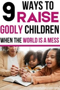 raising Godly children when the world is a mess pinterest pin