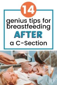Pinterest pin with the text, "14 genius tips for breastfeeding after a C-section" with a picture of a mother breastfeeding her baby after a c-section with the help of a nurse