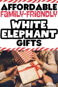 Pinterest pin with the text, "Affordable, Family-Friendly White Elephant Gifts" with a picture of a family exchanging white elephant gifts