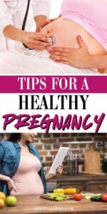 tips for a healthy pregnancy pinterest pin with two pictures of pregnant women, one woman being checked out by a doctor with a stethoscope and the other standing in a kitchen holding a recipe with vegetables on the butcher block counter