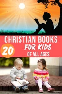 Pinterest pin with the text, "20 Christian Books for Kids of All Ages", with a picture of a child sitting outside reading a kids Christian book, and two young children looking at Christian picture books