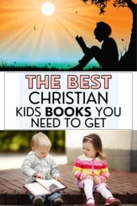 Pinterest pin with the text, "The Best Christian Kids Books You Need to Get", with a picture of a child sitting outside reading a kids Christian book, and two young children looking at Christian picture books