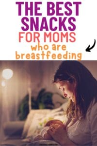 Pinterest pin with the text, "The Best Snacks for Moms Who are Breastfeeding", with a picture of a mom breastfeeding her baby while eating a snack at night