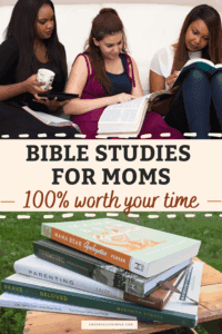 picture of a Pinterest pin with the text, Bible Studies for Moms 100% Worth Your Time, with a picture of women doing a Bible study and a stack and Bible Studies for moms