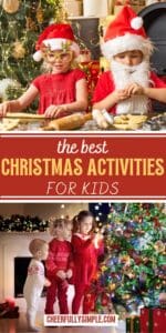 Pinterest pin with the text, "The Best Christmas Activities for Kids", with a picture of kids making Christmas cookies and picture of kids decorating a Christmas tree