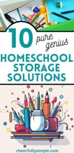Pinterest pin with the text, "10 pure genius homeschool storage solutions", with a picture of a set of homeschool supplies