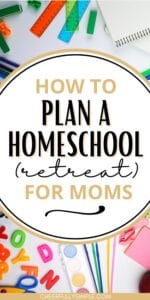 Pinterest pin with the text, "how to plan a homeschool retreat for moms", with a picture of school supplies scattered in the background