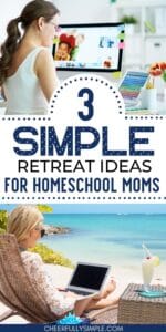 Pinterest pin with the text, "3 simple retreat ideas for homeschool moms", with a picture of a mom sitting at her computer working on homeschool planning and a picture of a mom sitting at the beach working her computer during a homeschool moms retreat