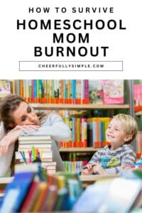 Pinterest pin with the text, "How to Survive Homeschool Mom Burnout" with a picture of a burned out homeschool Mom lying her head on a pile of books in the library while her kids work on schoolwork