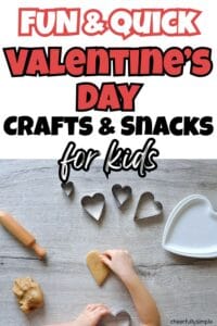 Pinterest pin with the text, "Fun & Quick Valentine's Day Crafts & Snacks for Kids" with a picture of a child making sugar cookie cutouts for Valentine's Day