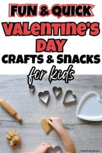 Pinterest pin with the red and black text, "Fun & Quick Valentine's Day Crafts & Snacks for Kids" with a picture of a child making sugar cookie cutouts for Valentine's Day