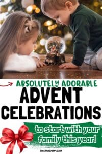 Pinterest pin with the text, "Absolutely Adorable Advent Celebrations" with a picture of a young boy and young girl looking into a snow globe with a Nativity scene inside