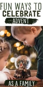 Pinterest pin with the text, "Fun Ways to Celebrate Advent as a Family" with a picture of a young boy and young girl looking into a snow globe with a Nativity scene inside