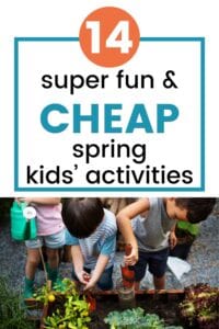Pinterest pin with the text, "14 super fun & cheap Spring kids' activities" with a picture of kids outside planting a spring garden